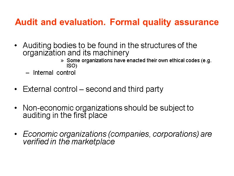Audit and evaluation. Formal quality assurance Auditing bodies to be found in the structures